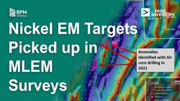 BPM Side-Bet: Nickel EM targets picked up in MLEM surveys - fast tracked AC drilling next week