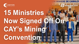 15 Ministries now signed off on CAY’s Mining Convention - Final Sign off by Government Next