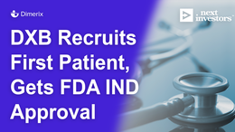 DXB Recruits First Patient, Gets FDA IND Approval