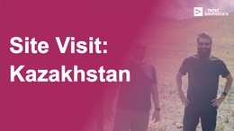 Site visit: Kazakhstan, first impressions