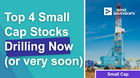 Top 4 Small Cap Stocks drilling now (or very soon).png