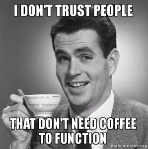 Would you trust a non-coffee drinker?